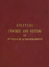 Knitting, crochet and netting, with twelve illustrations.