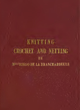 Knitting, crochet and netting, with twelve illustrations.