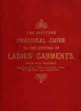the-cutters-practical-guide-to-the-cutting-of-ladies-garments-by-vincent-w-d-f-published-1890