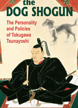 the-dog-shogun-the-personality-and-policies-of-tokugawa-tsunayoshi
