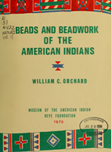 Beads and beadwork of the American Indians - a study based on specimens in the Museum of the American Indian, Heye Foundation