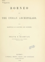 Borneo and the Indian archipelago. With drawings of costume and scenery by Marryat, Francis Samuel, 1826-1855