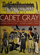 Cadet gray - a pictorial history of life at West Point as seen through its uniforms