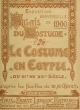 Palais du costume - le costume en Egypte du IIIe au XIIIe sieฬ€cle by Exposition universelle internationale de 1900 (Paris, France); Gayet, Al