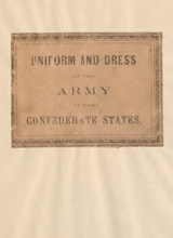 Uniform and dress of the army of the Confederate States by Confederate States of America, 1822-1870