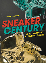 Amber J. Keyser - Sneaker Century. A History of Athletic Shoes
