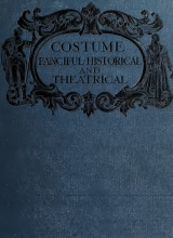 Costume- fanciful, historical, and theatrical by Aria, Mrs. (Eliza Davis), 1866-1931