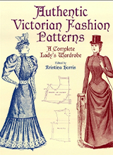 [Dover Fashion and Costumes] Kristina Harris - Authentic Victorian Fashion Patterns_ A Complete Lady’s Wardrobe (2012, Dover Publications)