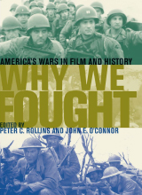 (Film & History) Peter C. Rollins, John E. O'Connor - Why We Fought_ America's Wars in Film and History-The University Press of Kentucky (2008)
