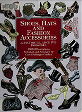 Shoes, Hats and Fashion Accessories_ A Pictorial Archive, 1850-1940